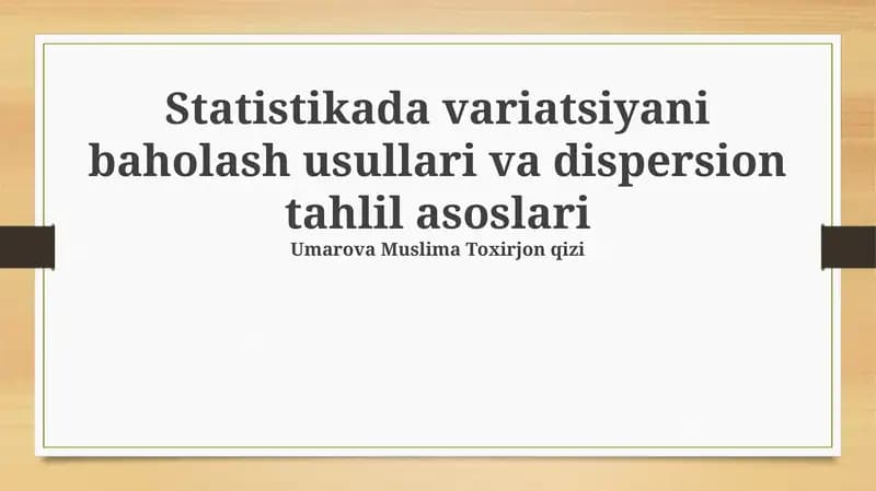 Statistikada variatsiyani baholash usullari va dispersion tahlil asoslari