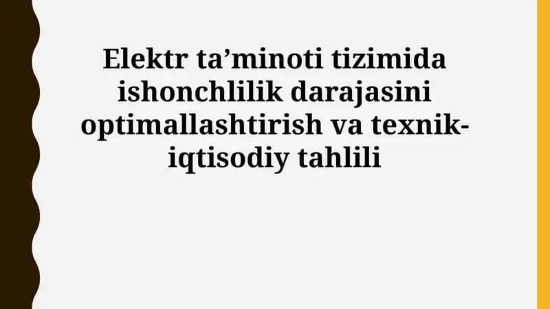 Elektr ta'minoti tizimida ishonchlilik darajasini optimallashtirish va texnik-iqtisodiy tahlili