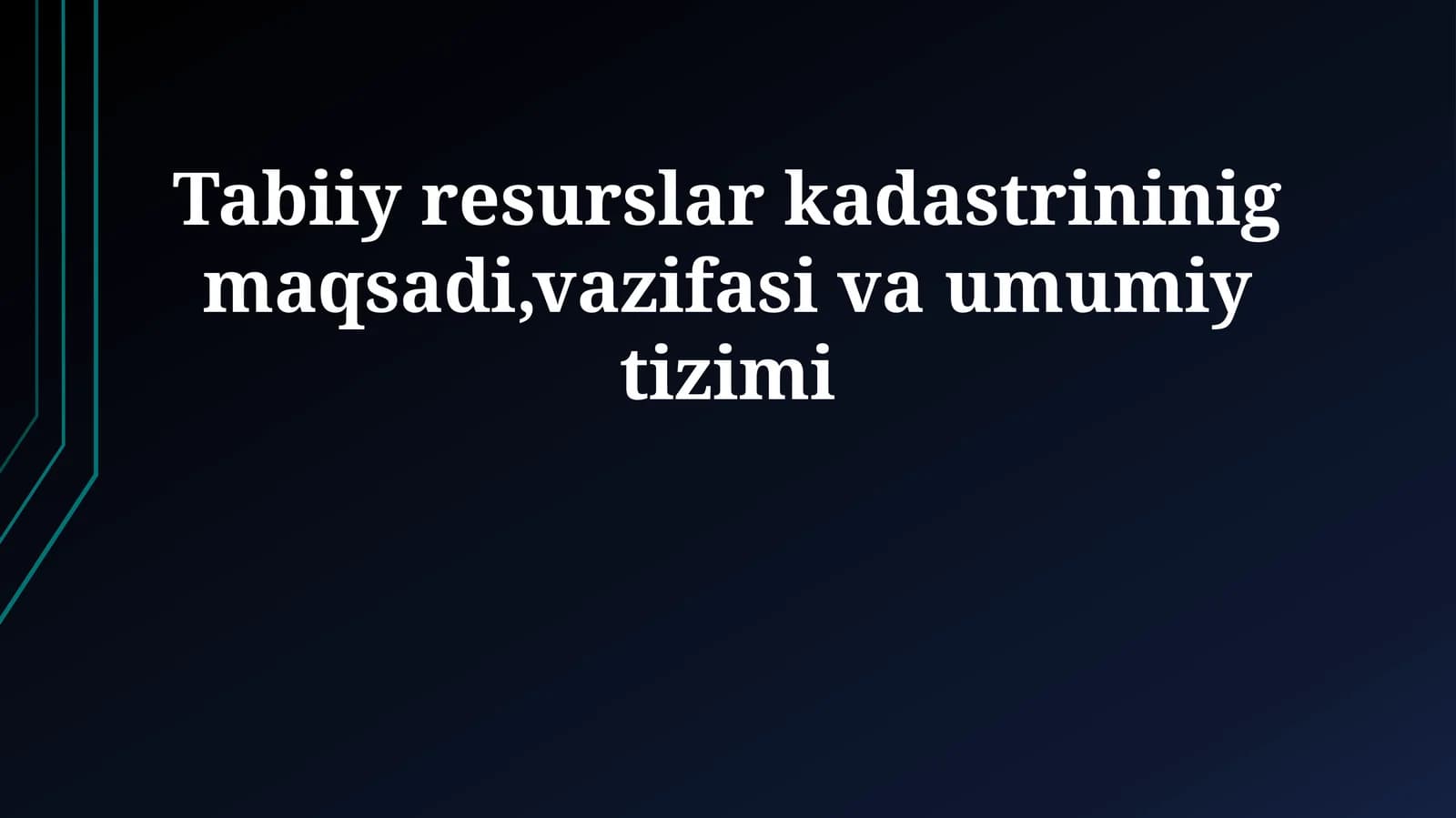 Tabiiy resurslar kadastrininig maqsadi,vazifasi va umumiy tizimi