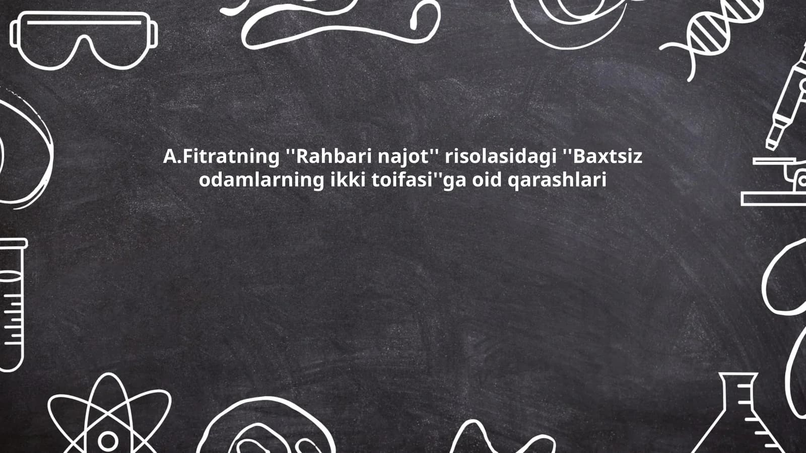 A.Fitratning ''Rahbari najot'' risolasidagi ''Baxtsiz odamlarning ikki toifasi''ga oid qarashlari