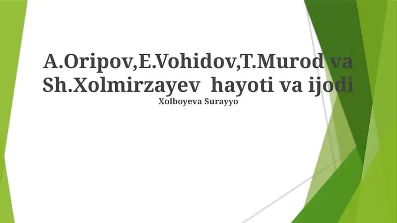A.Oripov,E.Vohidov,T.Murod va Sh.Xolmirzayev hayoti va ijodi
