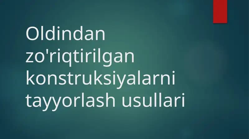 Oldindan zo'riqtirilgan konstruksiyalarni tayyorlash usullari