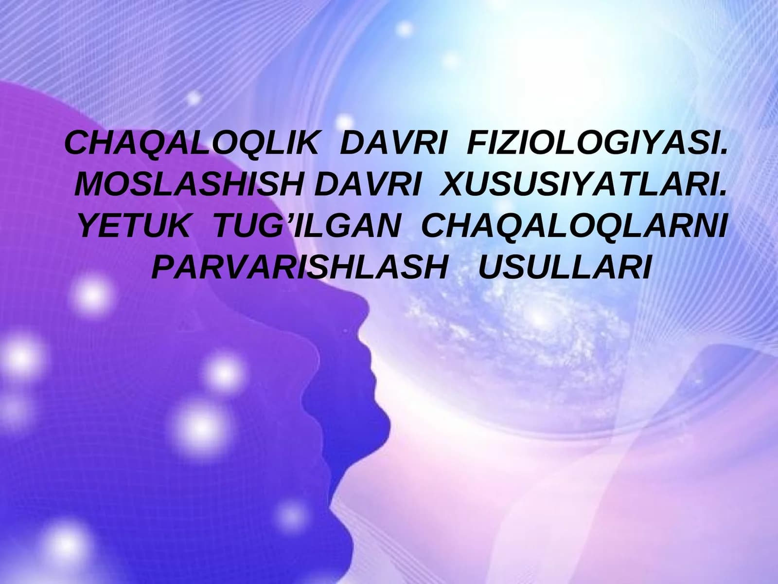 CHAQALOQLIK  DAVRI  FIZIOLOGIYASI