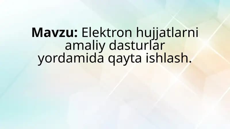 Elektron hujjatlarni amaliy dasturlar yordamida qayta ishlash