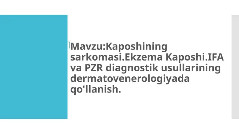 Kaposhining sarkomasi. Ekzema Kaposhi.IFAva PZR diagnostik usullarining dermatovenerologiyada qoʻlla