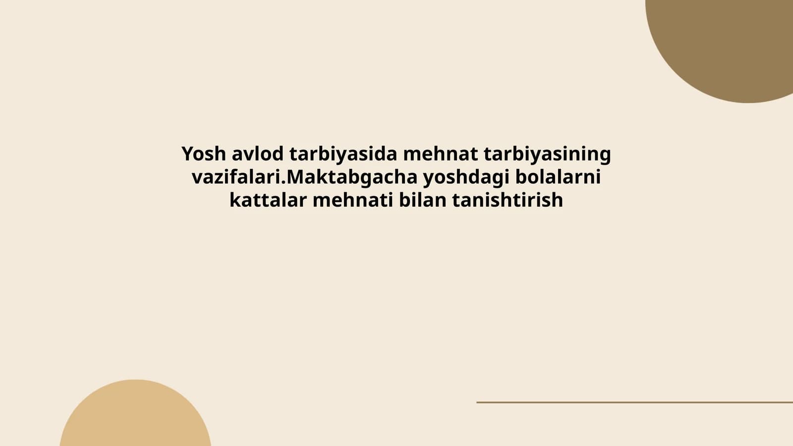 Yosh avlod tarbiyasida mehnat tarbiyasining vazifalari.Maktabgacha yoshdagi bolalarni kattalar mehnati bilan tanishtirish