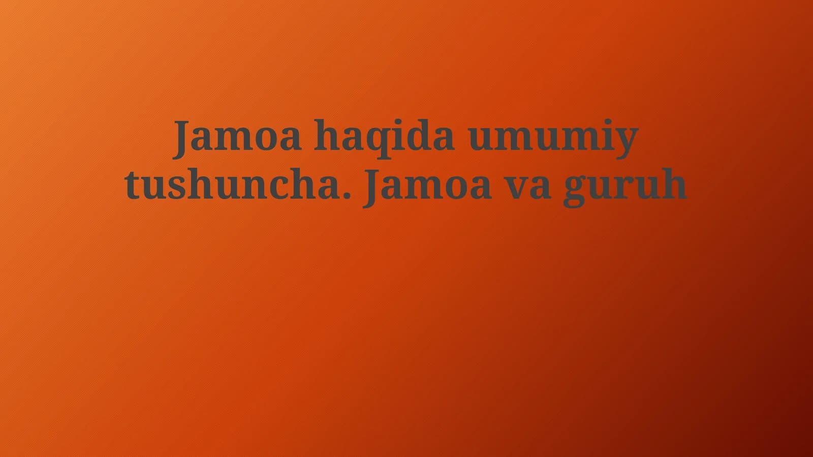Jamoahaqidaumumiytushuncha.Jamoavaguruh