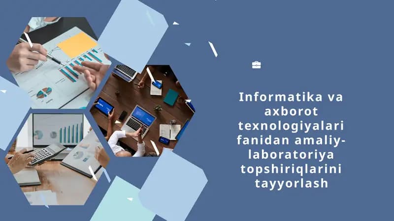 Informatika va axborot texnologiyalari fanidan amaliy-laboratoriya topshiriqlarini tayyorlash