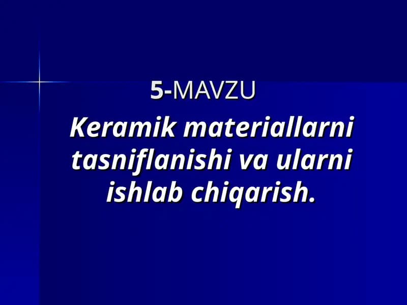 Keramik materiallarni tasniflanishi va ularni ishlab chiqarish