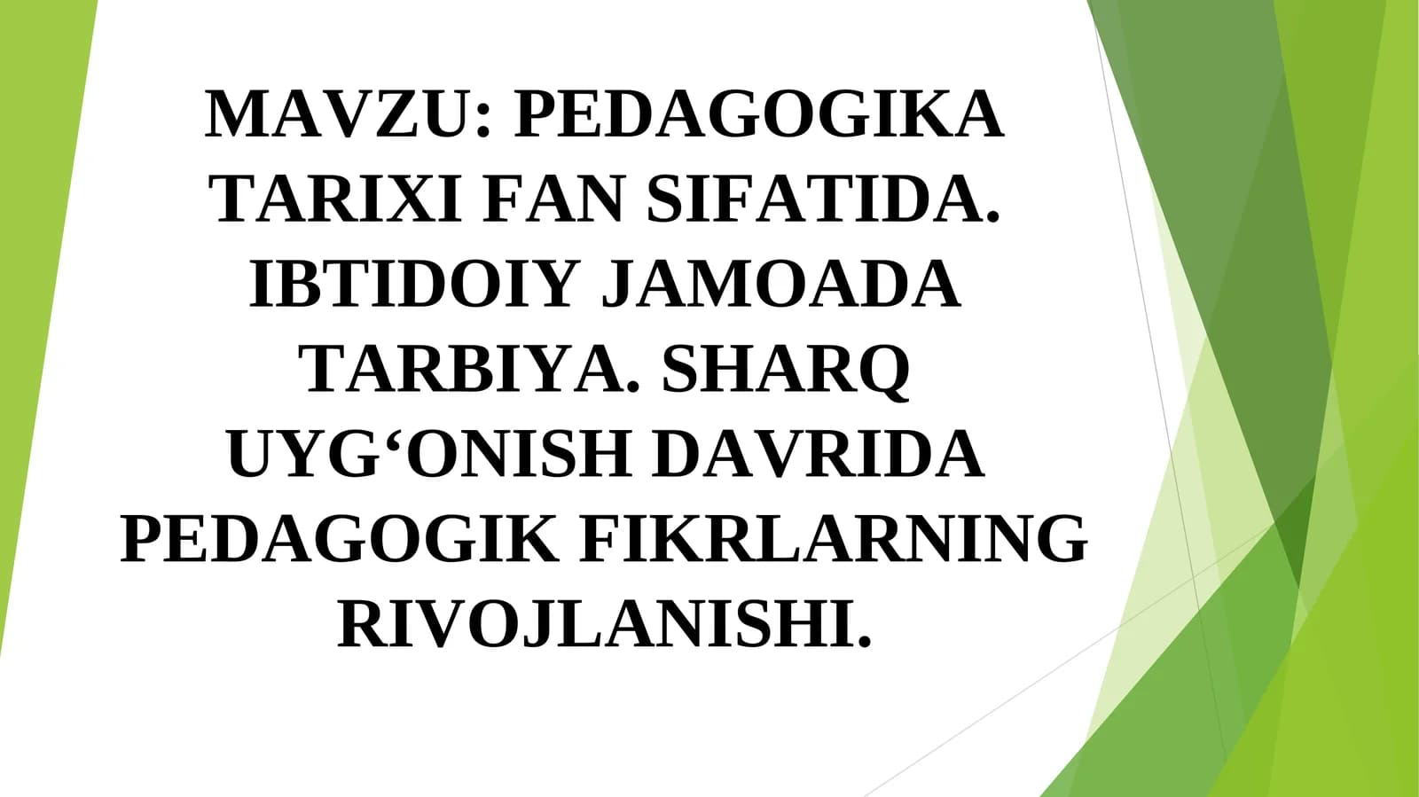 PEDAGOGIKA TARIXI FAN SIFATIDA. IBTIDOIY JAMOADA TARBIYA.SHARQ UYG‘ONISH DAVRIDA PEDAGOGIK FIKRLARNING RIVOJLANISHI