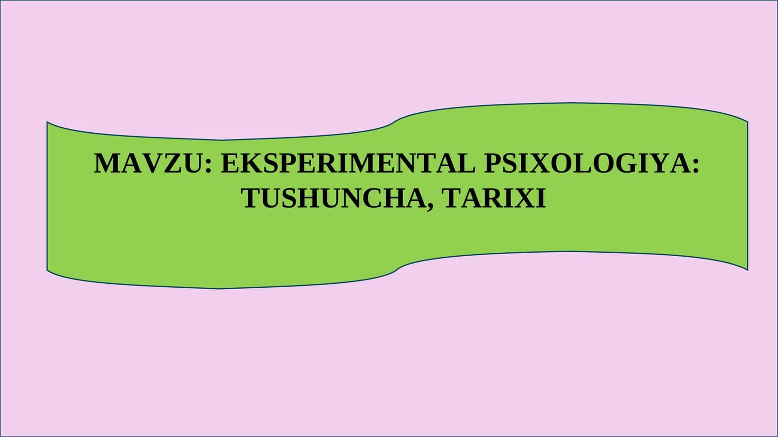 EKSPERIMENTAL PSIXOLOGIYA TUSHUNCHA, TARIXI