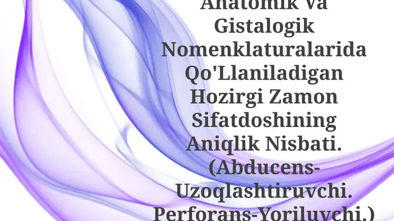 Anatomik Va Gistalogik Nomenklaturalarida Qo'Llaniladigan Hozirgi Zamon Sifatdoshining Aniqlik Nisbati