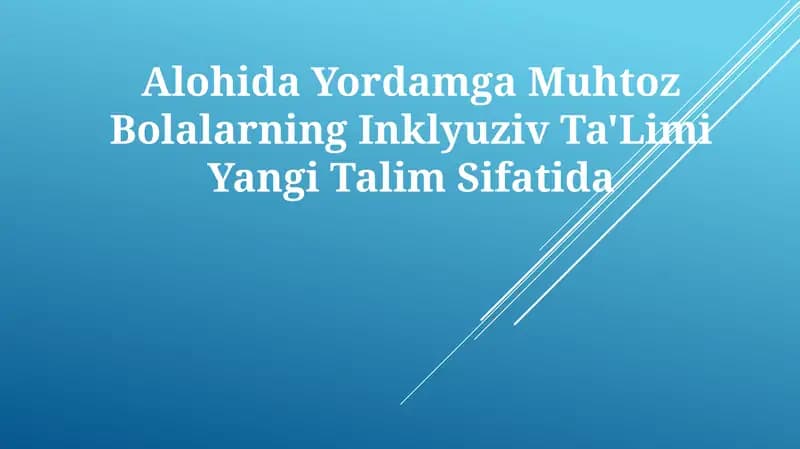 Alohida Yordamga Muhtoz Bolalarning Inklyuziv Ta'Limi Yangi Talim Sifatida