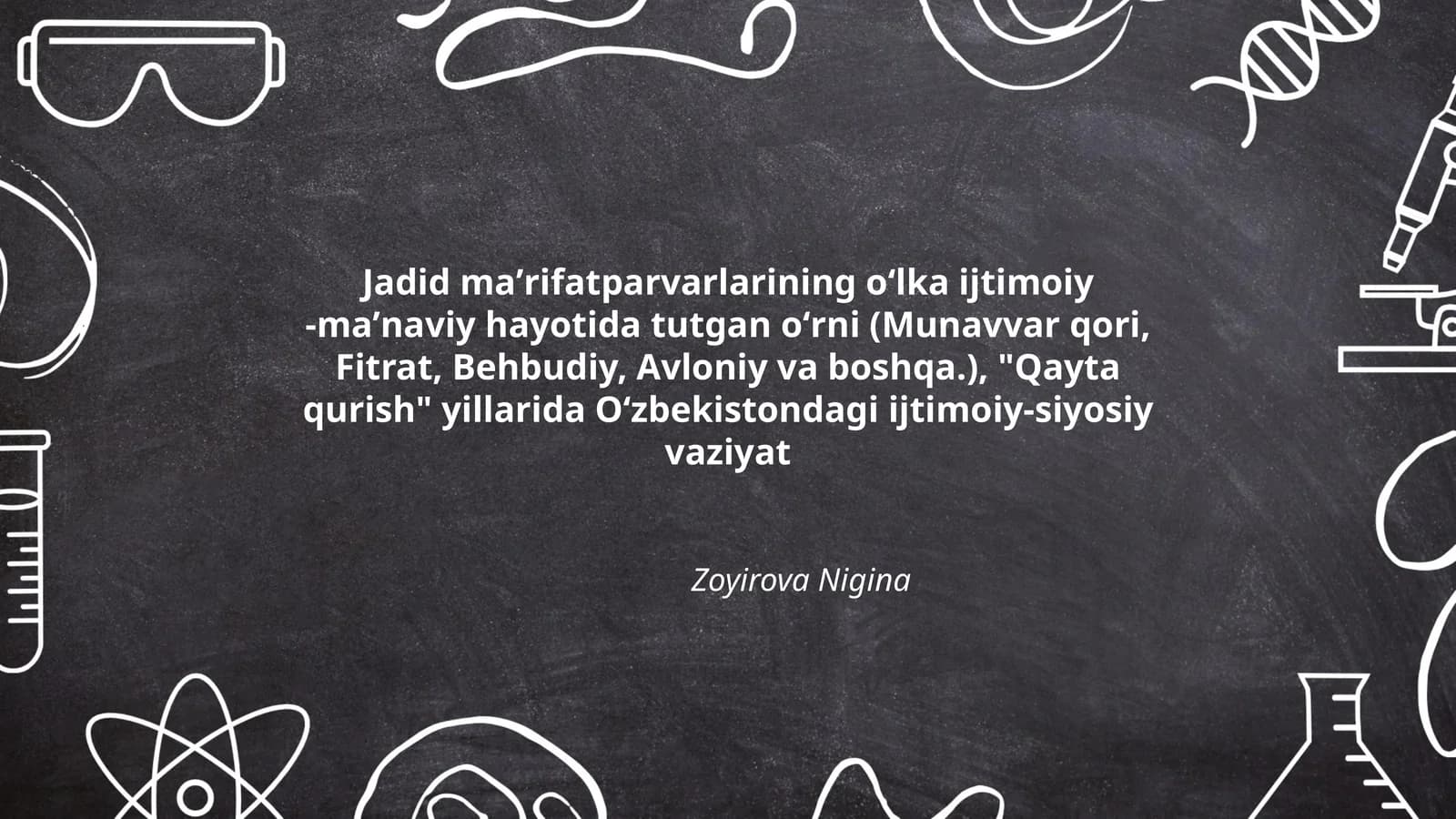 Jadid maʼrifatparvarlarining oʻlka ijtimoiy -maʼnaviy hayotida tutgan oʻrni (Munavvar qori, Fitrat, Behbudiy, Avloniy va boshqa.), "Qayta qurish" yillarida Oʻzbekistondagi ijtimoiy-siyosiy vaziyat