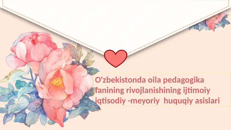 O'zbekistonda oila pedagogika fanining rivojlanishining ijtimoiy iqtisodiy -meyoriy huquqiy asislari