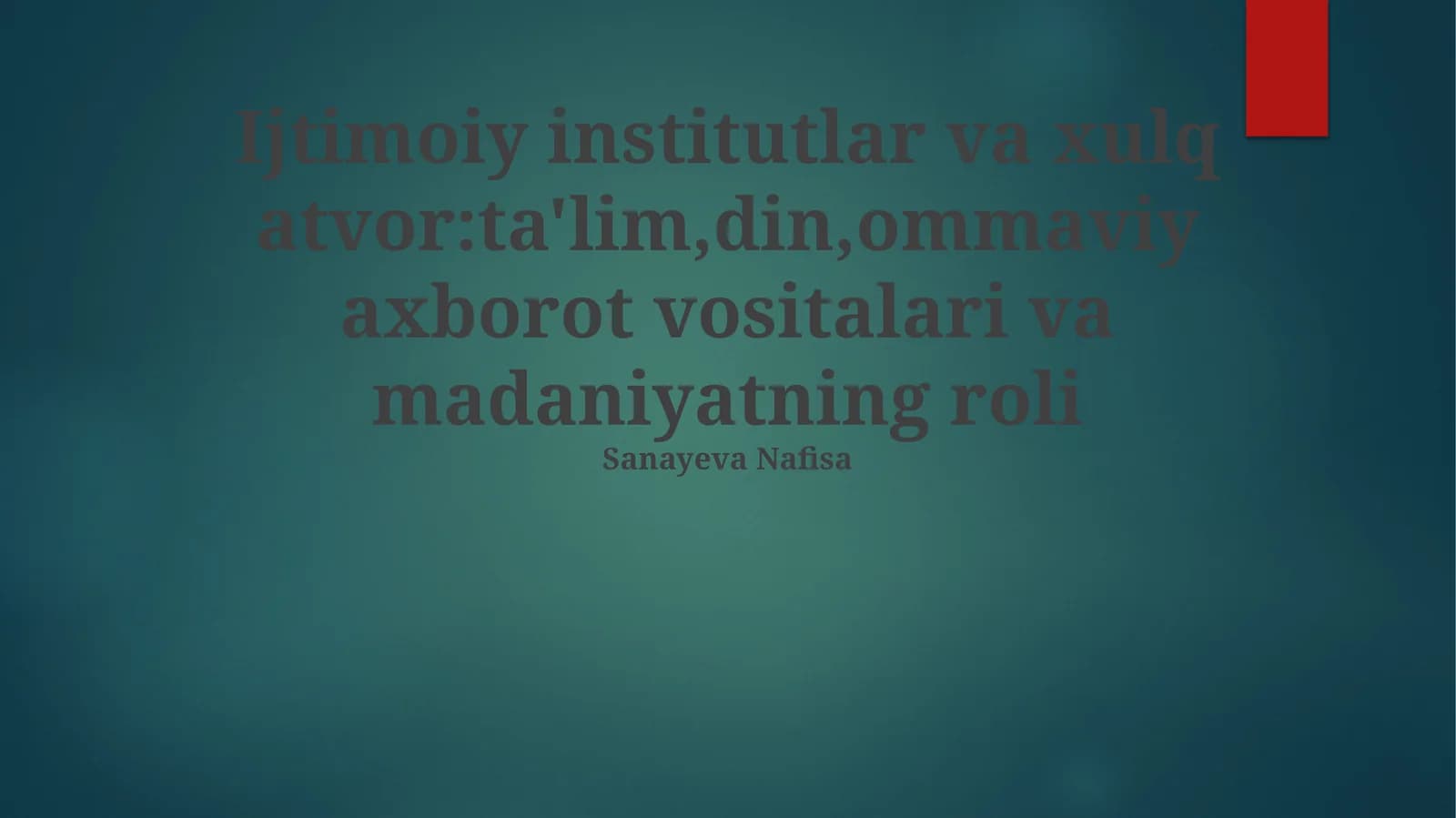 Ijtimoiy institutlar va xulq atvor:ta'lim,din,ommaviy axborot vositalari va madaniyatning roli
