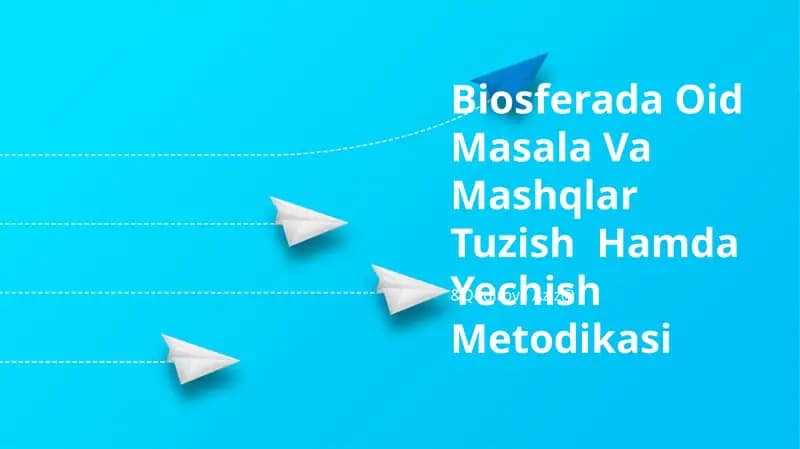 Biosferada Oid Masala Va Mashqlar Tuzish Hamda Yechish Metodikasi