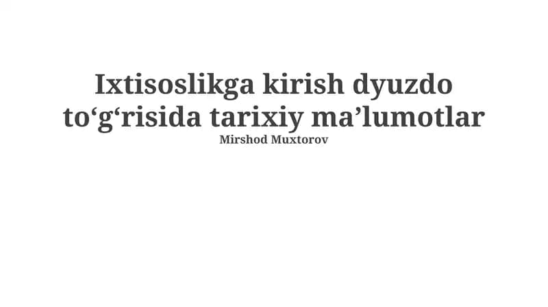 Ixtisoslikga kirish dyuzdo toʻgʻrisida tarixiy maʼlumotlar