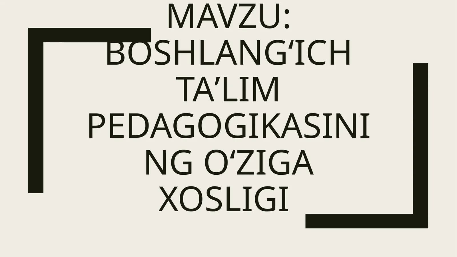 Boshlangʻich taʼlim pedagogikasining oʻziga xosligi