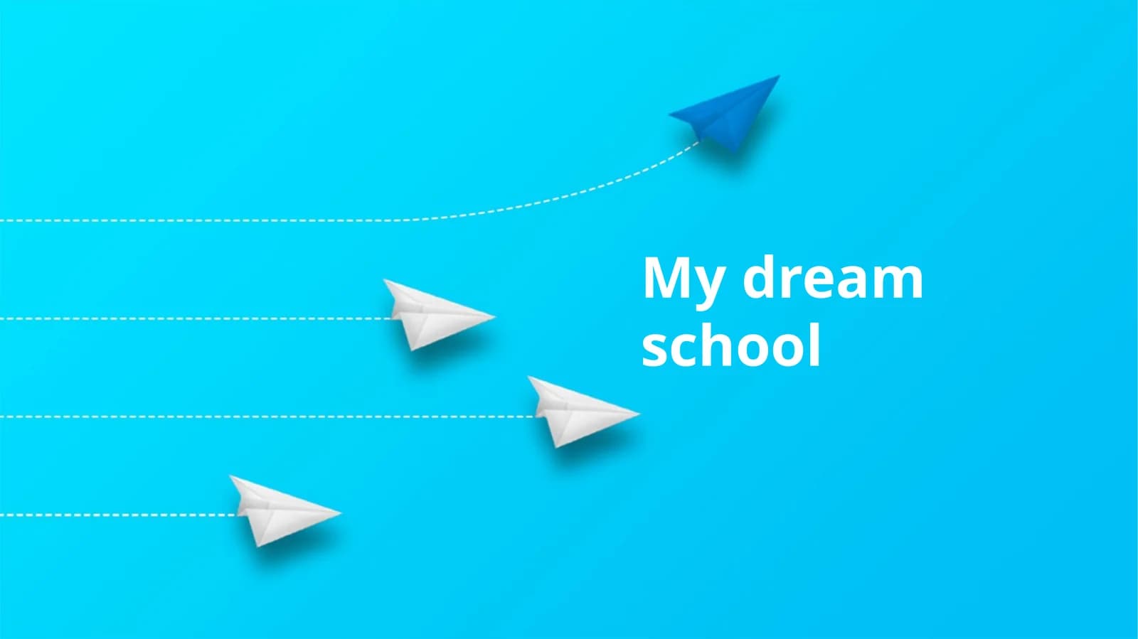 My dream school