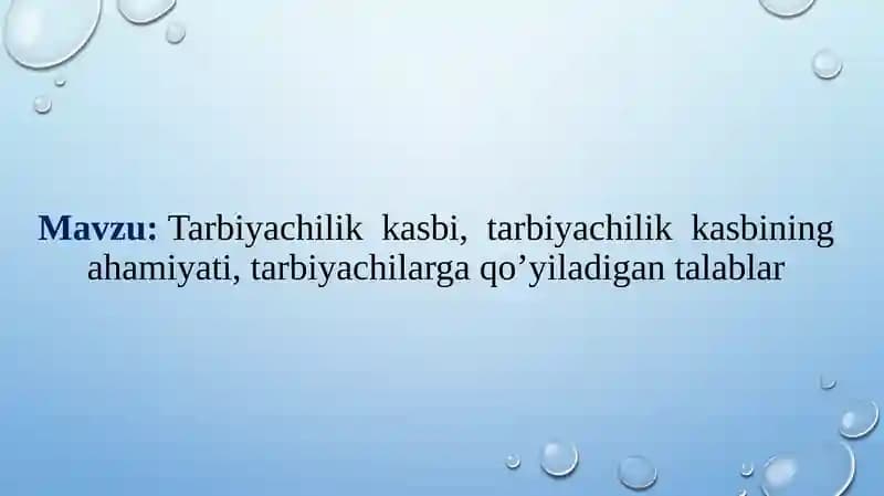 Tarbiyachilik kasbi, tarbiyachilik kasbining ahamiyati,tarbiyachilarga qo’yiladigan talablar
