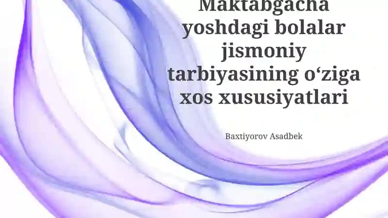 Maktabgacha yoshdagi bolalar jismoniy tarbiyasining fiziologik va psixologik asoslari