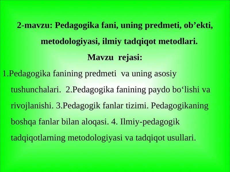 Pedagogika fani, uning predmeti, ob’ekti, metodologiyasi, ilmiy tadqiqot metodlari