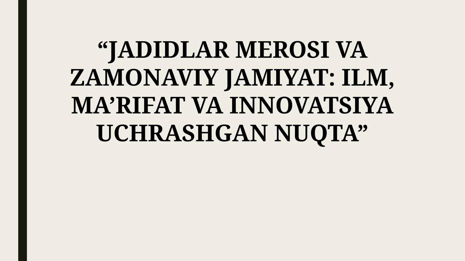 JADIDLAR MEROSI VA ZAMONAVIY JAMIYAT: ILM, MA’RIFAT VA INNOVATSIYA UCHRASHGAN NUQTA