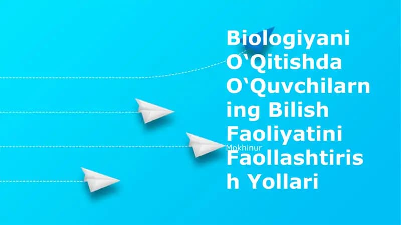 Biologiyani O‘Qitishda O‘Quvchilarning Bilish Faoliyatini Faollashtirish Yollari