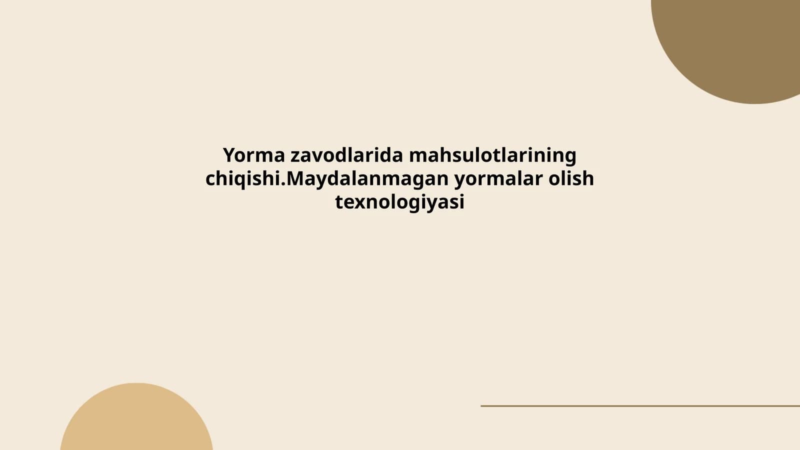 Yorma zavodlarida mahsulotlarining chiqishi.Maydalanmagan yormalar olish texnologiyasi