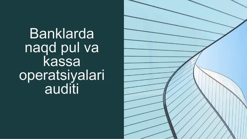 Banklarda naqd pul va kassa operatsiyalari auditi