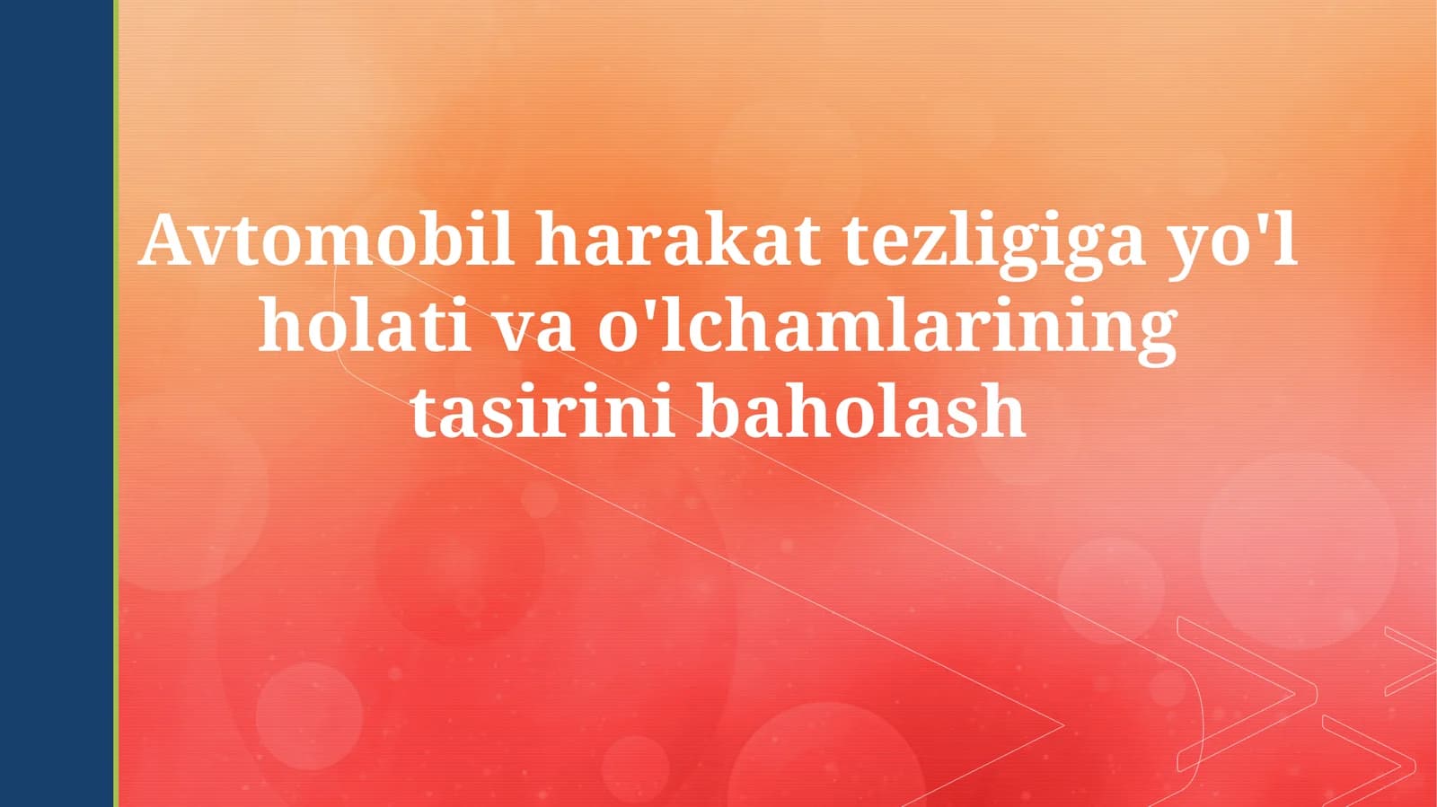 Мавзу: Avtomobil harakat tezligiga yo'l holati va o'lchamlariningtasirinibaholash