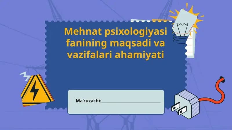 Mehnat psixologiyasi fanining maqsadi va vazifalari ahamiyati