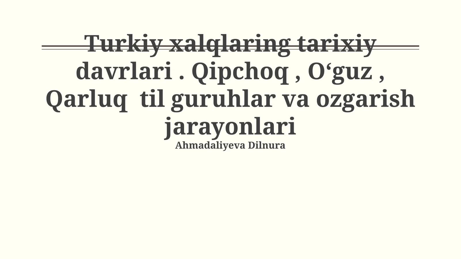 Turkiy xalqlaring tarixiy davrlari. Qipchoq, Oʻguz, Qarluq til guruhlar va ozgarish jarayonlari