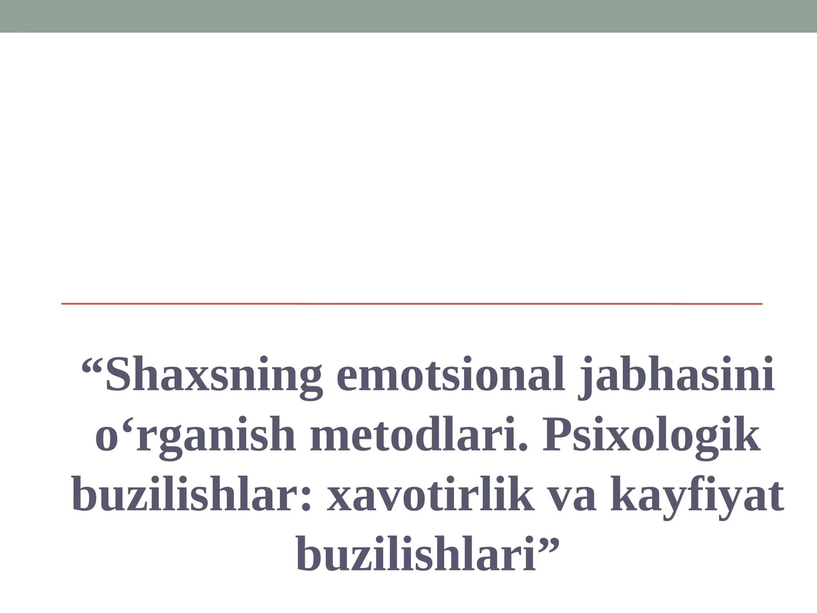 Shaxsning emotsional jabhasini o‘rganish metodlari. Psixologik buzilishlar xavotirlik va kayfiyat buzilishlari