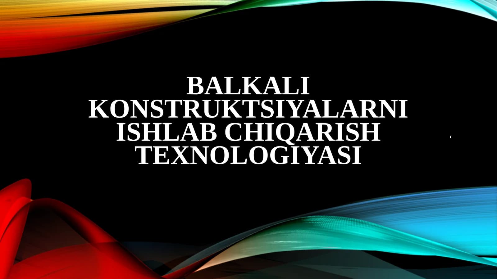 Balkali konstruktsiyalarni ishlab chiqarish texnologiyasi