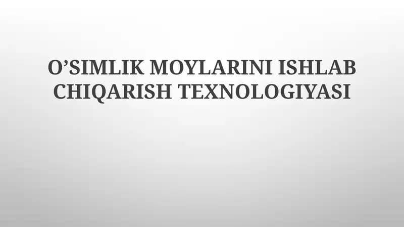 O’SIMLIK MOYLARINI ISHLAB CHIQARISH TEXNOLOGIYASI
