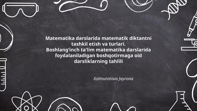 Matematika darslarida matematik diktantni tashkil etish va turlari. Boshlangʻinch ta'lim matematika darslarida foydalaniladigan boshqotirmaga oid darsliklarning tahlili