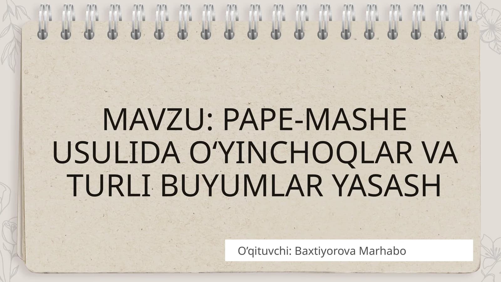PAPE-MASHEUSULIDA O‘YINCHOQLAR VA TURLI BUYUMLAR YASASH
