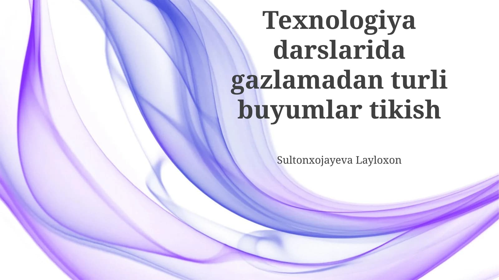 Mato'lardan turli buyumlar tikish texnologiyalari
