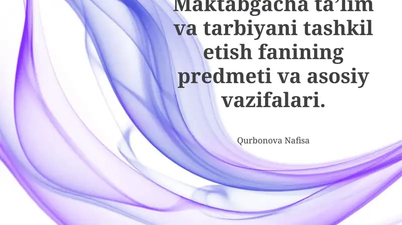 Maktabgacha taʼlim va tarbiyani tashkil etish fanining predmeti va asosiy vazifalari