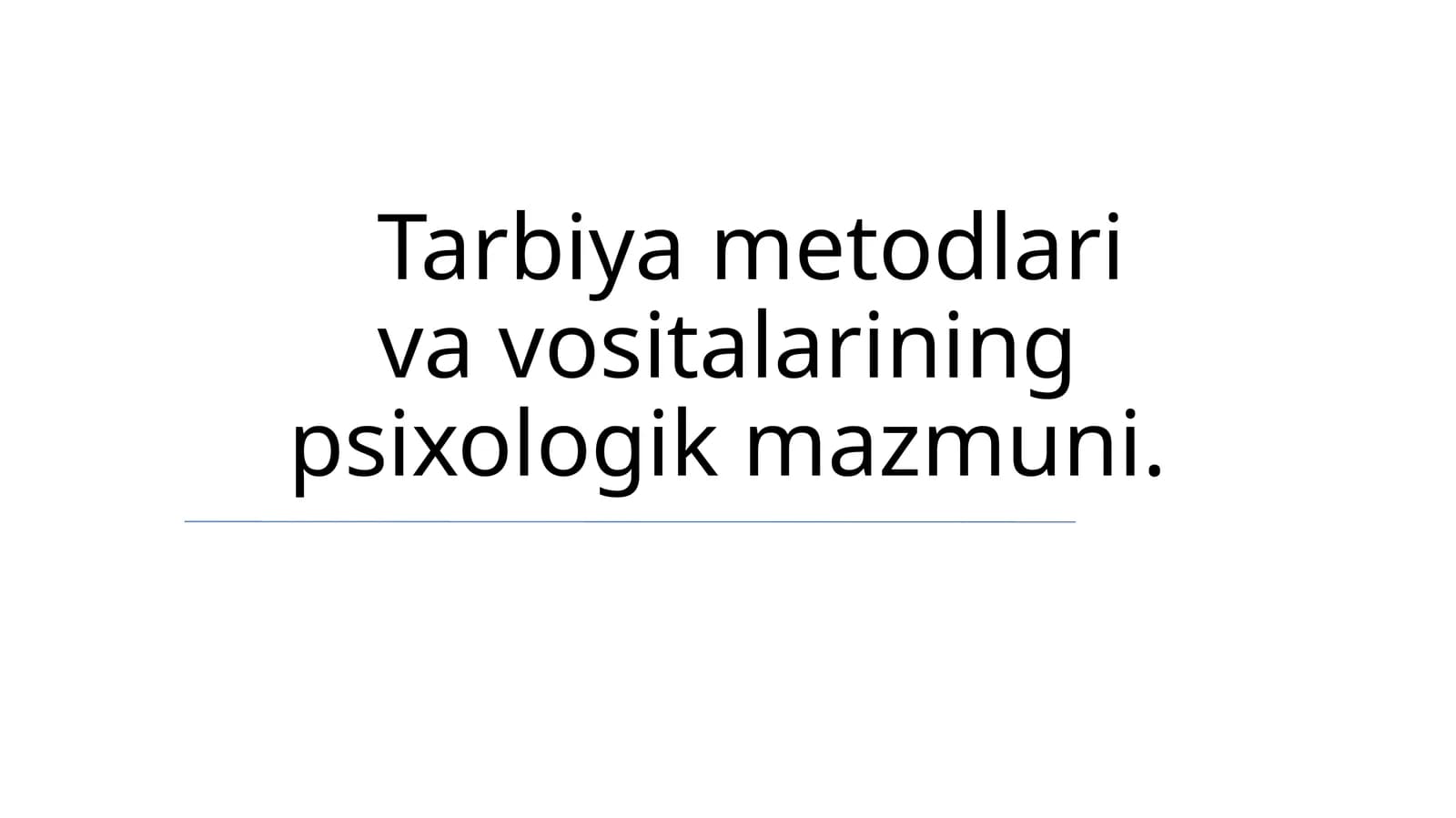 Tarbiya metodlari va vositalarining psixologik mazmuni