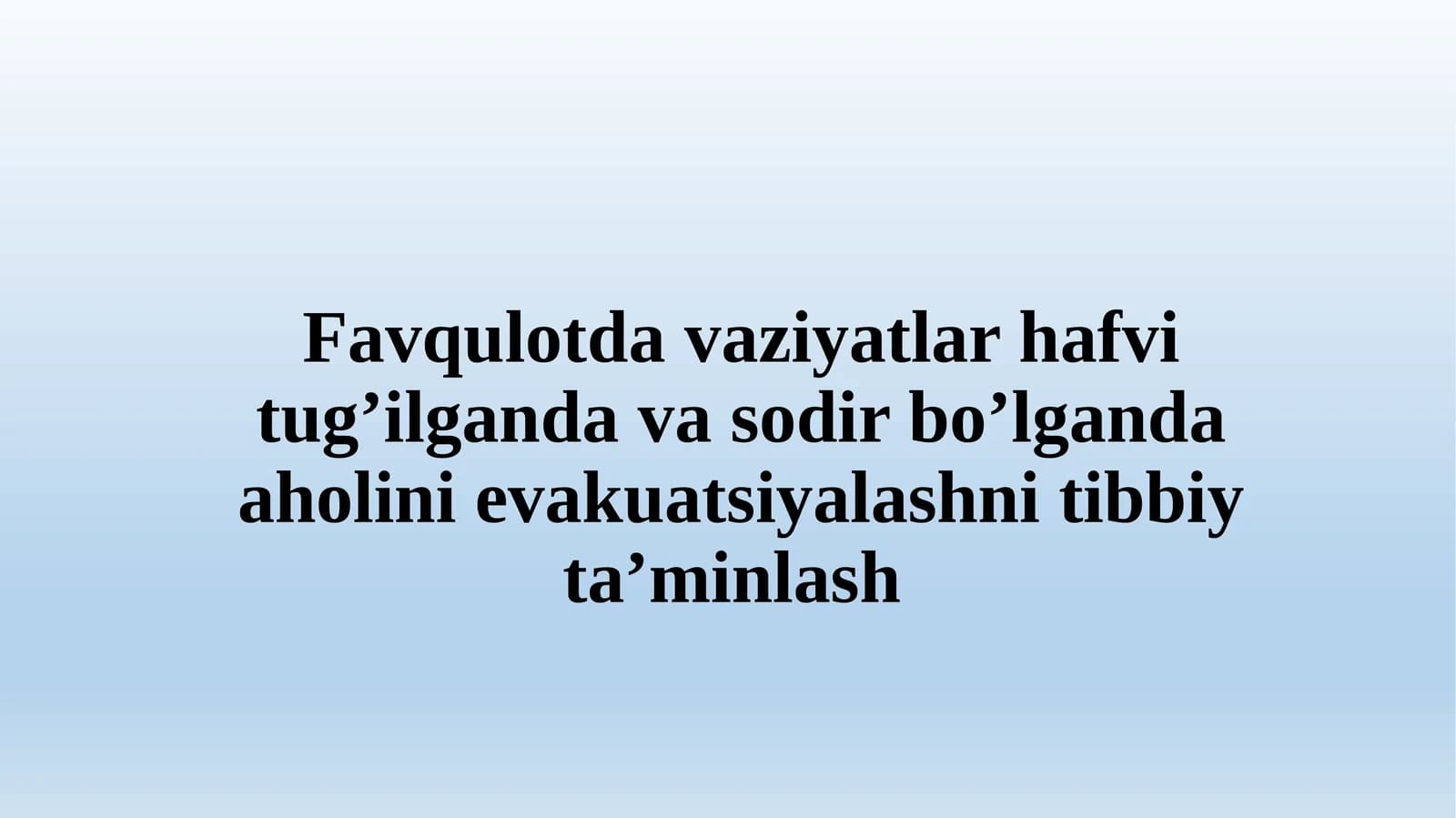 Favqulodda vaziyatlar havfi tugʻilganda va sodir boʻlganda aholini evakuatsiyalashni tibbiy ta'minlash