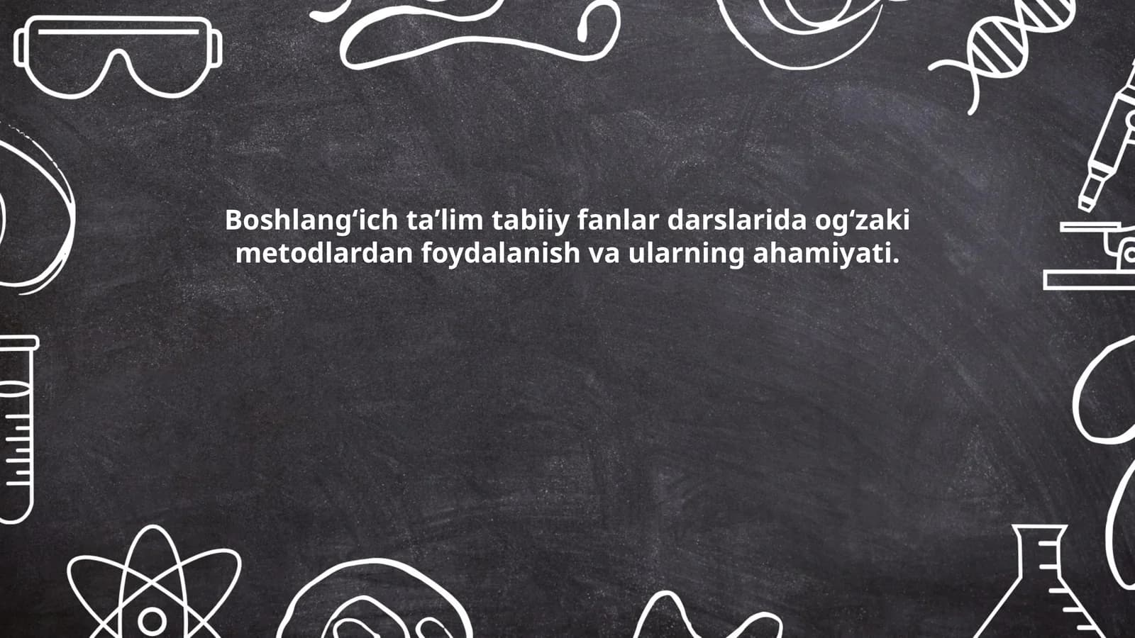 Boshlang‘ich ta’lim tabiiy fanlar darslarida og‘zaki metodlardan foydalanish va ularning ahamiyati