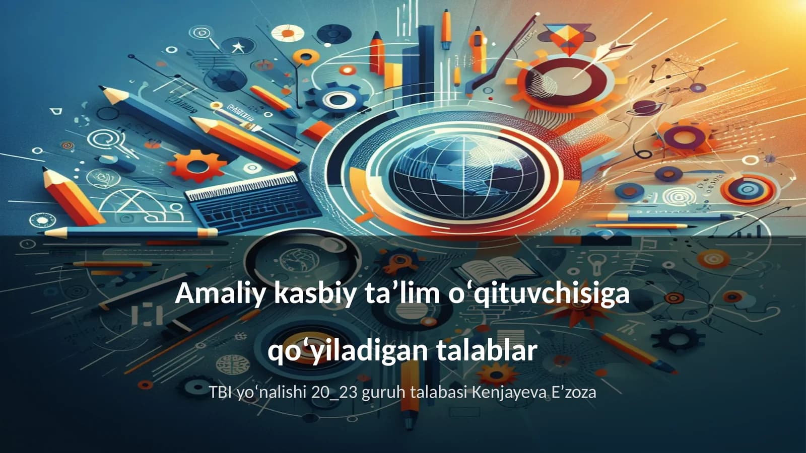 Amaliy kasbiy taʼlim oʻqituvchisiga qoʻyiladigan talablar