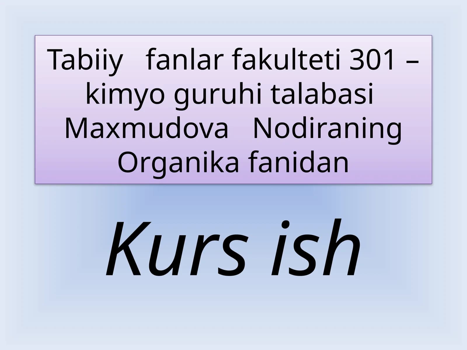 Tabiiy fanlar fakulteti 301 - kimyo guruhita labasi