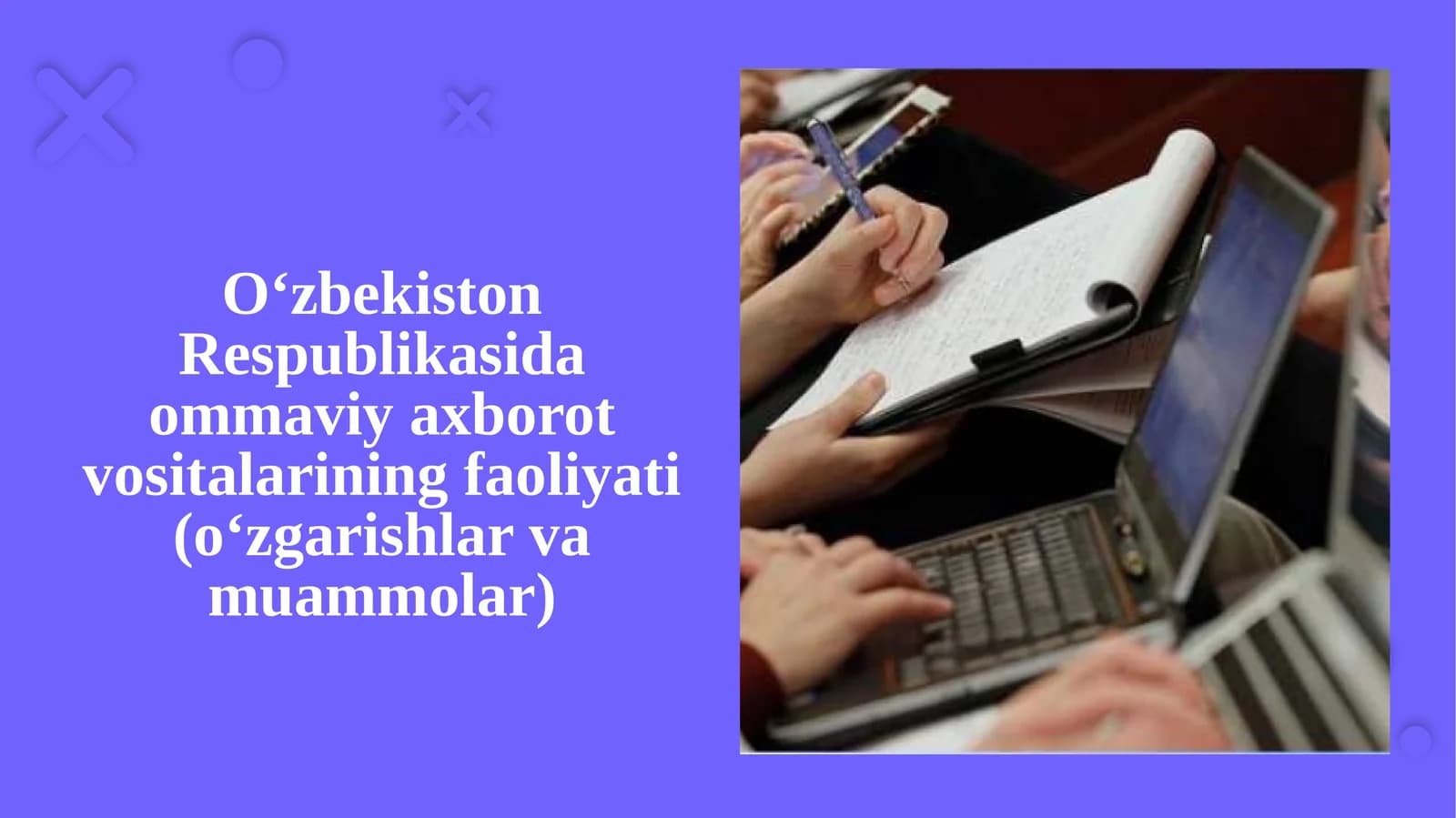 O‘zbekiston Respublikasida ommaviy axborot vositalarining faoliyati (o‘zgarishlar va muammolar)