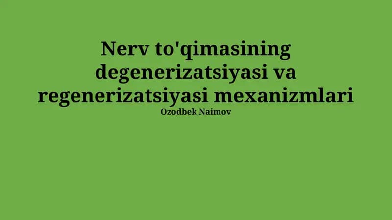 Nerv to'qimasining degenerizatsiyasi va regenerizatsiyasi mexanizmlari