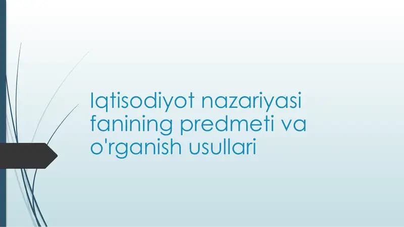 Iqtisodiyot nazariyasi fanining predmetlari va o'rganish usullari