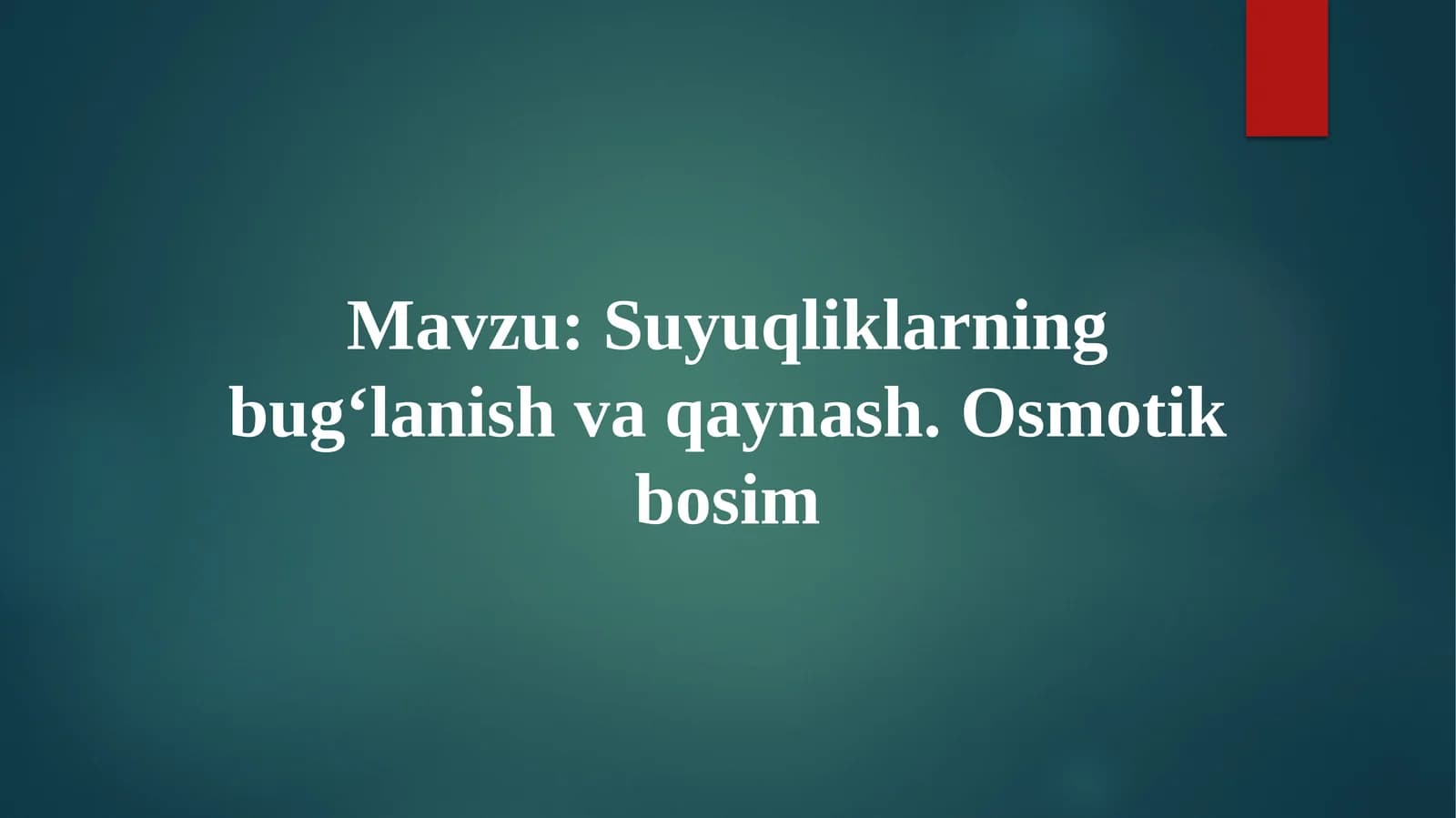 Suyuqliklarning bug‘lanish va qaynash. Osmotik bosim